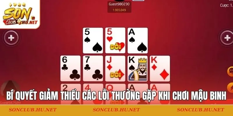 Bí quyết giảm thiểu các lỗi thường gặp khi chơi mậu binh