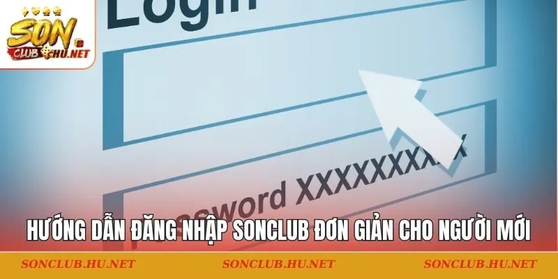 Hướng dẫn đăng nhập SONCLUB đơn giản cho người mới