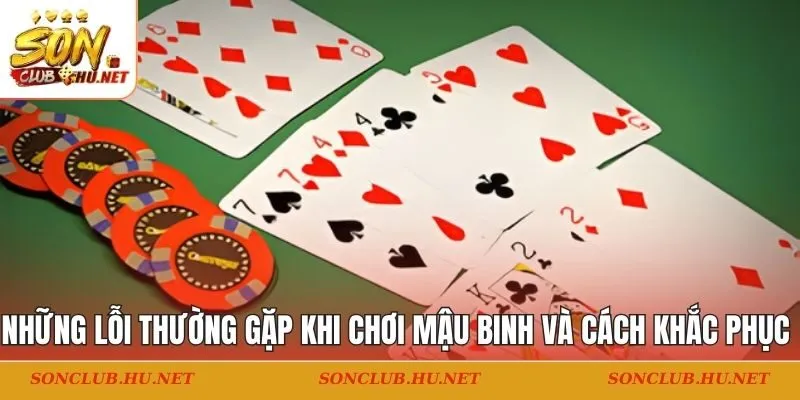 Những Lỗi Thường Gặp Khi Chơi Mậu Binh Và Cách Khắc Phục